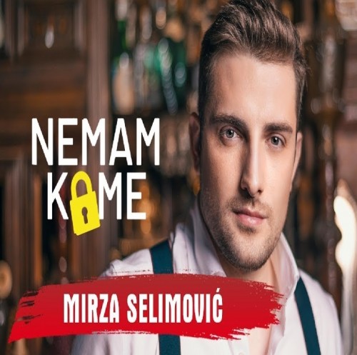 Mirza-Selimovic---Nemam-Kome.jpg