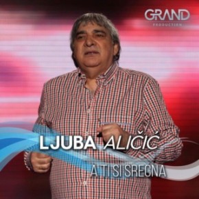 Ljuba-Alicic---A-ti-si-srecna.jpg