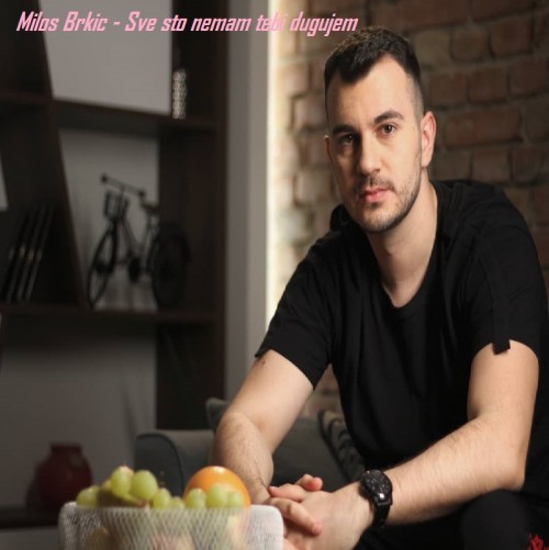 Milos-Brkic---Sve-sto-nemam-tebi-dugujem.jpg