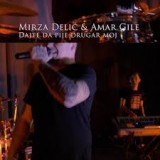 Mirza-Delic-i-Amar-Gile---Dajte-da-pije-drugar-moj
