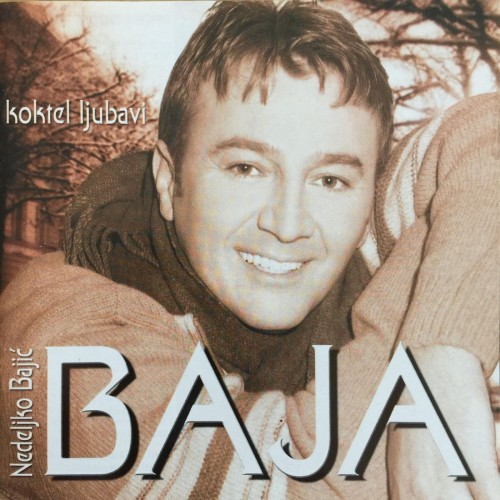Nedeljko-Bajic-Baja-2004---Koktel-Ljubavi.jpg