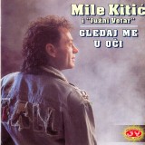 Mile-Kitic---Gledaj-me-u-oci-1991