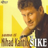Nihad-Kantic-Sike-2003---Samo-ti