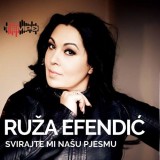 Ruza-Efendic---Svirajte-Mi-Nasu-Pjesmu