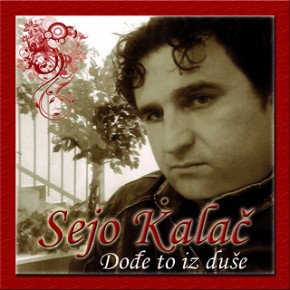 Sejo-Kalac-2009---Dodje-to-iz-duse.jpg