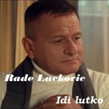 Rade-Lackovic---Idi-Lutko