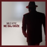 Mile-Kitic---Ne-daj-boze