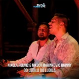 Nikola-Rokvic-i-Nikola-Marinkovic-Johnny---Od-ludila-do-ludila