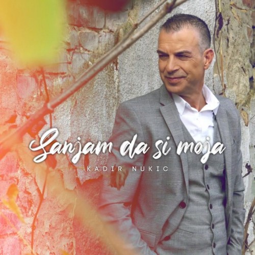 Kadir-Nukic---Sanjam-da-si-moja.jpg