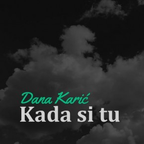 Dana-Karic---Kada-Si-Tu.jpg
