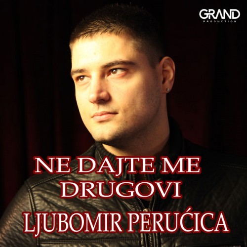 Ljubomir-Perucica---Ne-Dajte-Me-Drugovi.jpg