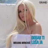 Mirjana-Mirkovic---Dobar-Ti-Losa-Ja
